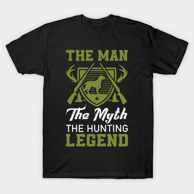 The Man The Myth The Hunting Legend Gift for Hunter T-Shirt by jodotodesign